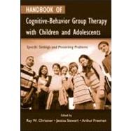 Handbook of Cognitive-Behavior Group Therapy with Children and Adolescents: Specific Settings and Presenting Problems by Christner; Ray W., 9780415952545