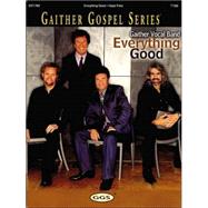 Gaither Vocal Band - Everything Good by Gaither Vocal Band (CRT), 9780634052545