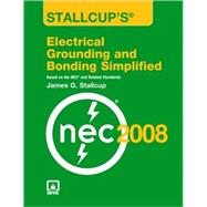 Stallcup's Electrical Grounding and Bonding Simplified, 2008 Edition by Stallcup, James G.; Stallcup, James W., 9780763752545