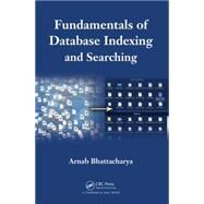 Fundamentals of Database Indexing and Searching by Bhattacharya; Arnab, 9781466582545