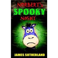 Norbert's Spooky Night by Sutherland, James, 9781502972545