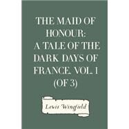 The Maid of Honour by Wingfield, Lewis, 9781523762545
