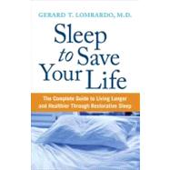Sleep to Save Your Life by Lombardo, Gerard T., M.D.; Ehrlich, Henry, 9780060742546