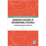Gendered Violence at International Festivals by Platt, Louise; Finkel, Rebecca, 9780367362546