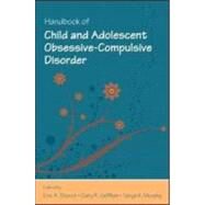 Handbook of Child And Adolescent Obsessive-compulsive Disorder by Storch, Eric; Geffken, Gary; Murphy, Tanya, 9780805862546