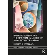 Raymond Jonson and the Spiritual in Modernist and Abstract Painting by Hartel; Herbert, 9781138712546