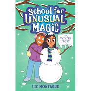 The Winter Frost (School for Unusual Magic #2) by Montague, Liz, 9781338792546
