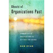 Ghosts of Organizations Past by Ryan, Dan, 9781439912546