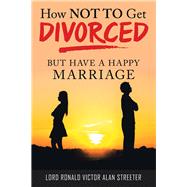 How Not to Get Divorced by Streeter, Ronald Victor Alan, 9781489722546