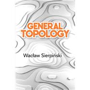 General Topology by Sierpinski, Waclaw; Krieger, C. Cecilia, 9780486842547
