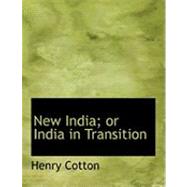 New India; or India in Transition by Cotton, Henry, 9780559032547