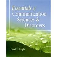 Essentials of Communication Sciences and Disorders by Fogle, Paul T, 9780840022547