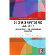Discourse Analysis and Austerity: Critical Studies from Economics and Linguistics by Power; Kate, 9781138632547
