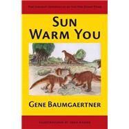 Sun Warm You: The Ancient Chronicles of the Red Dawn Tribe by BAUMGAERTNER GENE, 9781425112547