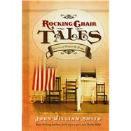 Rocking Chair Tales by Smith, John, 9781476772547