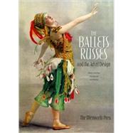 The Ballets Russes and the Art of Design by Purvis, Alston; Rand, Peter; Winestein, Anna, 9781580932547