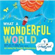 What a Wonderful World by Thiele, Bob; Weiss, George David; Hopgood, Tim, 9781627792547
