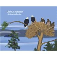 Come, Grandma by Goodan, Kristine; Armstrong, Thas, 9781667842547