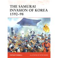The Samurai Invasion of Korea 159298 by Turnbull, Stephen; Dennis, Peter, 9781846032547
