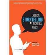 Critical Storytelling in Uncritical Times: Stories Disclosed in a Cultural Foundations of Education Course by Hartlep; Nicholas D.; Hensley, Brandon O., 9789463002547