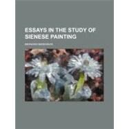Essays in the Study of Sienese Painting by Berenson, Bernard, 9780217472548
