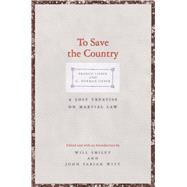 To Save the Country by Lieber, Francis; Lieber, G. Norman; Smiley, Will; Witt, John Fabian, 9780300222548