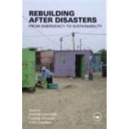 Rebuilding After Disasters: From Emergency to Sustainability by Lizarralde; Gonzalo, 9780415472548
