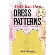 Make Your Own Dress Patterns by Margolis, Adele P., 9780486452548