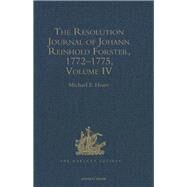 The Resolution Journal of Johann Reinhold Forster, 17721775: Volume IV by Hoare,Michael E., 9781409432548