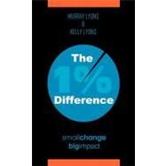 The 1% Difference: Small Change-big Impact by Lyons, Murray; Lyons, Kelly, 9781463412548