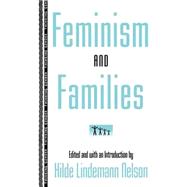 Feminism and Families by Nelson,Hilde Lindemann, 9780415912549