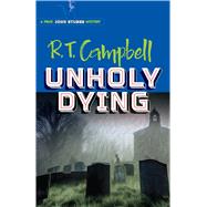 Unholy Dying A Prof. John Stubbs Mystery by Campbell, R. T.; Main, Peter, 9780486822549