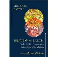 Heaven on Earth by Battle, Michael; Williams, Rowan, 9780664262549