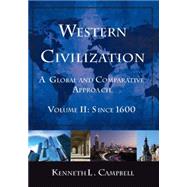 Western Civilization: A Global and Comparative Approach: Volume II: Since 1600 by Campbell; Kenneth L., 9780765622549