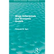 Wage Differentials and Economic Growth (Routledge Revivals) by Sgro; Pasquale, 9781138852549