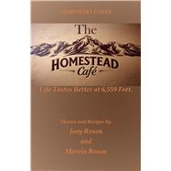 The Homestead Cafe Life Tastes Better at 6,559 Feet by Rosen, Marcia; Rosen, Jory, 9781963832549