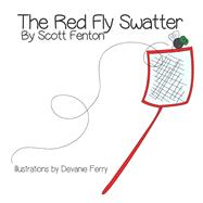 The Red Fly Swatter by Fenton, Scott; Ferry, Devanie, 9781973662549