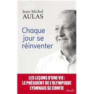Chaque jour se réinventer by Jean-Michel Aulas, 9782234092549