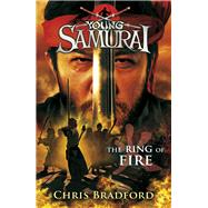 The Ring of Fire (Young Samurai, Book 6) by Bradford, Chris, 9780141332550