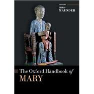 The Oxford Handbook of Mary by Maunder, Chris, 9780198792550