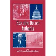 Executive Decree Authority by Edited by John M. Carey , Matthew Soberg Shugart, 9780521592550