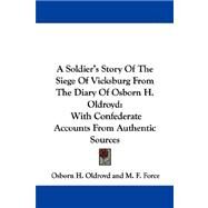 A Soldier's Story of the Siege of Vicksburg from the Diary of Osborn H. Oldroyd: With Confederate Accounts from Authentic Sources by Oldroyd, Osborn H., 9780548322550