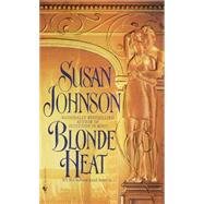 Blonde Heat A Novel by JOHNSON, SUSAN, 9780553582550