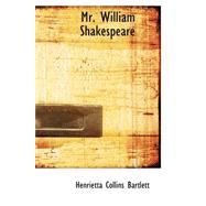 Mr. William Shakespeare by Bartlett, Henrietta Collins, 9780559142550