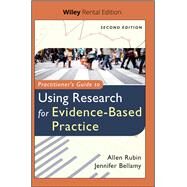 Practitioner's Guide to Using Research for Evidence-Based Practice [Rental Edition] by Rubin, Allen; Bellamy, Jennifer, 9781119622550