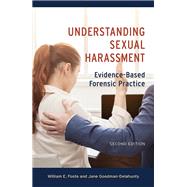 Understanding Sexual Harassment Evidence-Based Forensic Practice by Foote, William E.; Goodman-Delahunty, Jane, 9781433832550