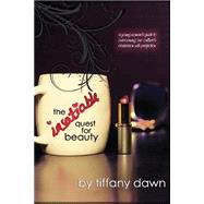 The Insatiable Quest for Beauty by Dawn, Tiffany; Ohene, Diana; Robinson, Amanda; Kenney, Susan, 9781475272550