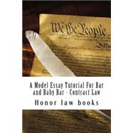 A Model Essay Tutorial for Bar and Baby Bar - Contract Law by Honor Law Books; Lana Law Books, 9781507702550