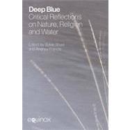 Deep Blue: Critical Reflections on Nature, Religion and Water by Shaw,Sylvie, 9781845532550