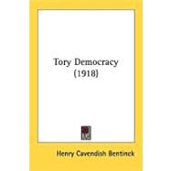 Tory Democracy by Bentinck, Henry Cavendish, 9780548862551